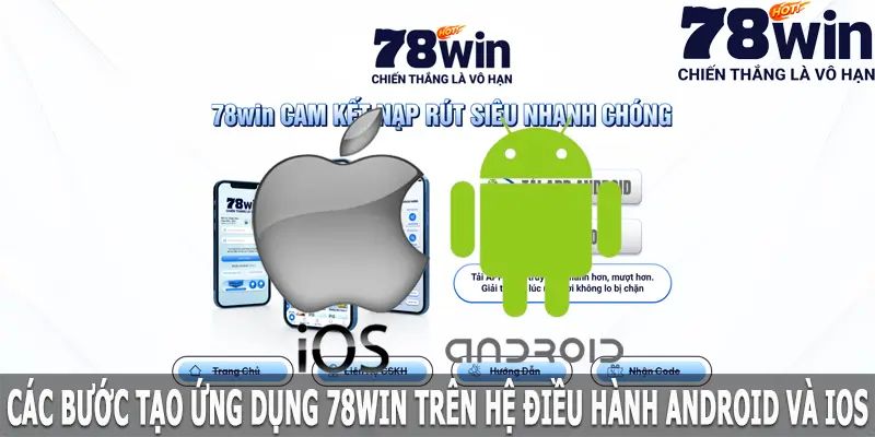 Các bước tải app 78win trên hệ điều hành Android và IOS