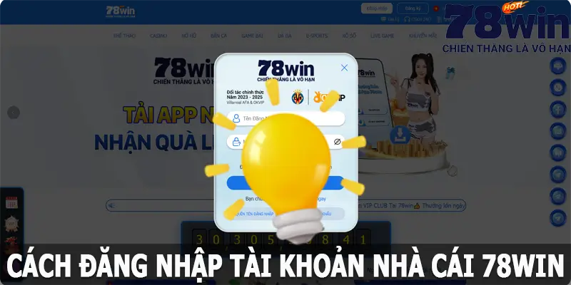 Hướng dẫn các bước đăng nhập tài khoản hội viên tại 78win