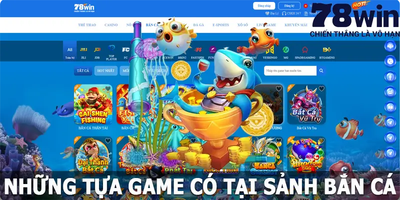 Những tựa game có tại sảnh bắn cá 78win