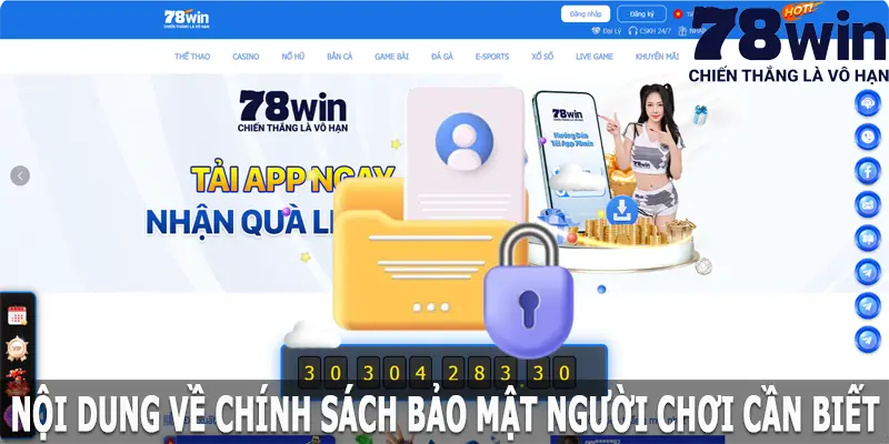 Nội dung chính sách bảo mật về 78win người chơi cần biết