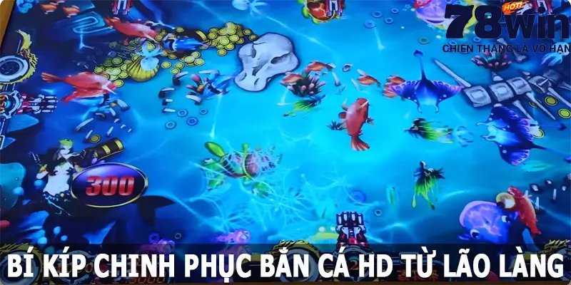 Bí kíp chinh phục bắn cá HD từ lão làng