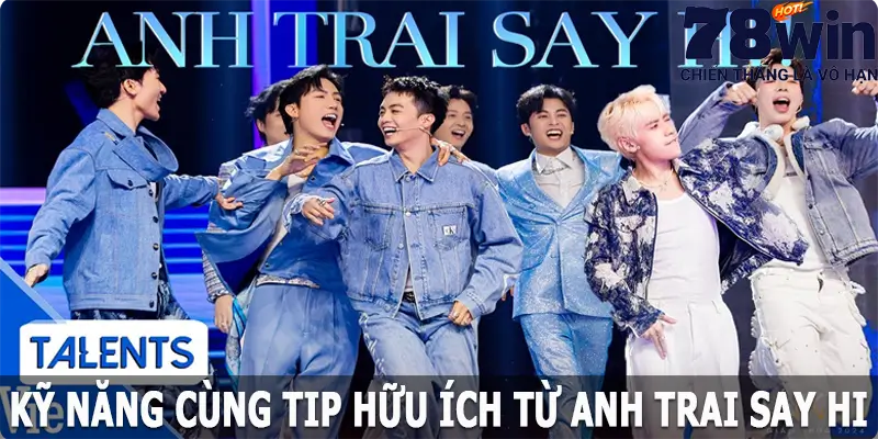 Kỹ năng cùng tip hữu ích từ Anh trai say hi