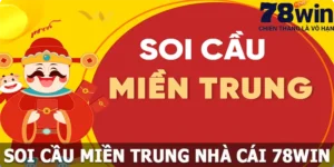 Soi Cầu Miền Trung - Phương Pháp Soi Cầu Đạt Hiệu Quả