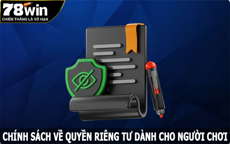 Chính sách về quyền riêng tư tại 78win dành cho người chơi